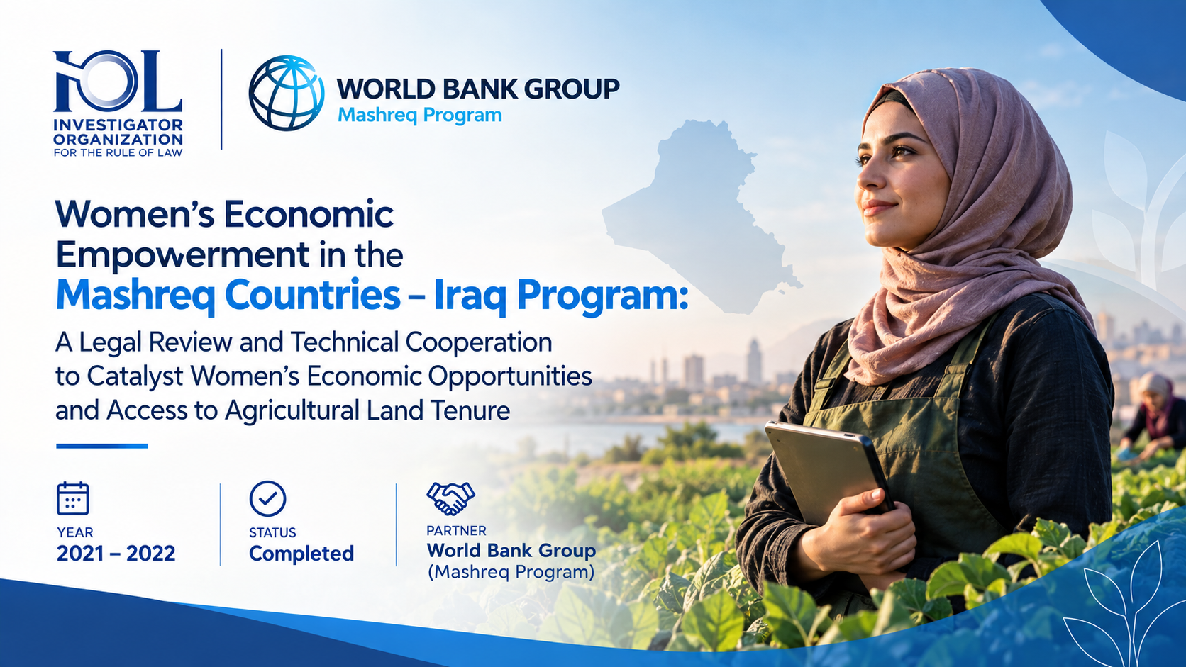 Women’s Economic Empowerment in the Mashreq Countries - Iraq Program: A Legal Review and Technical Cooperation to Catalyze Women’s Economic Opportunities and Access to Agricultural Land Tenure